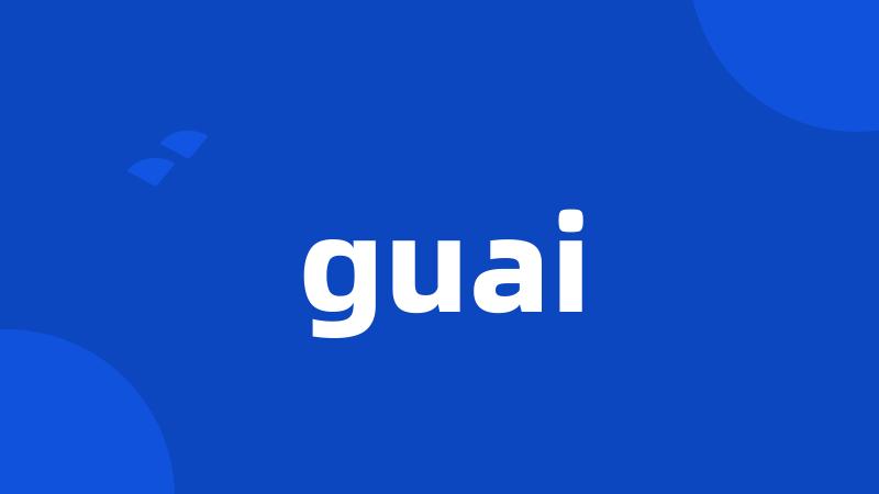 guai