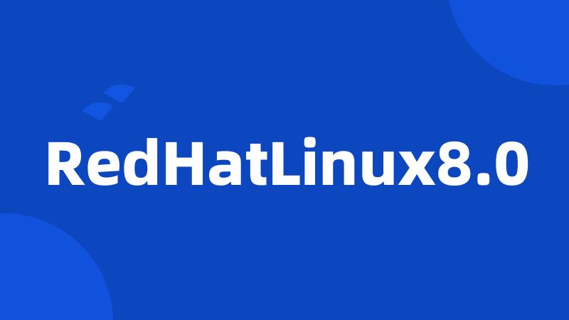 RedHatLinux8.0