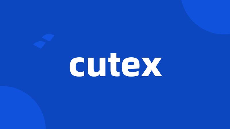 cutex