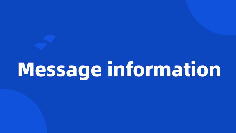 Message information
