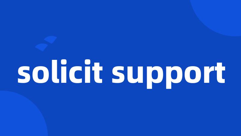 solicit support