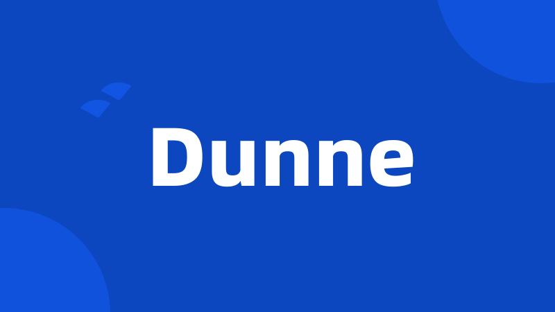 Dunne