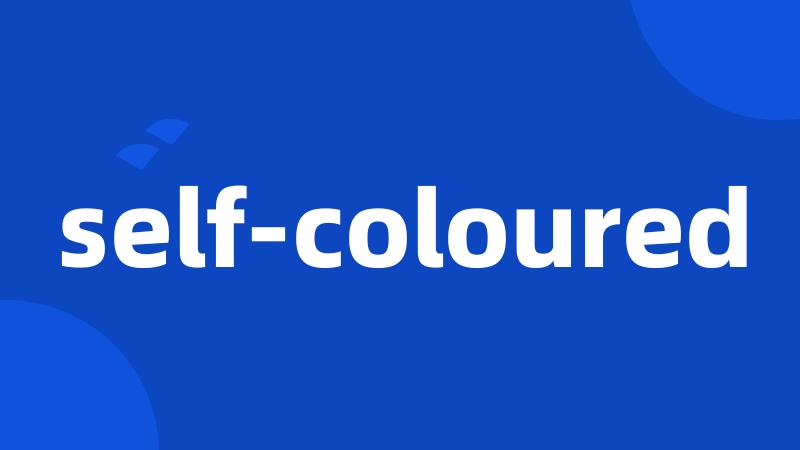 self-coloured