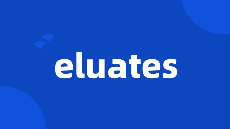 eluates