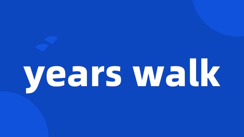 years walk