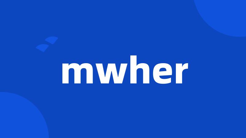 mwher