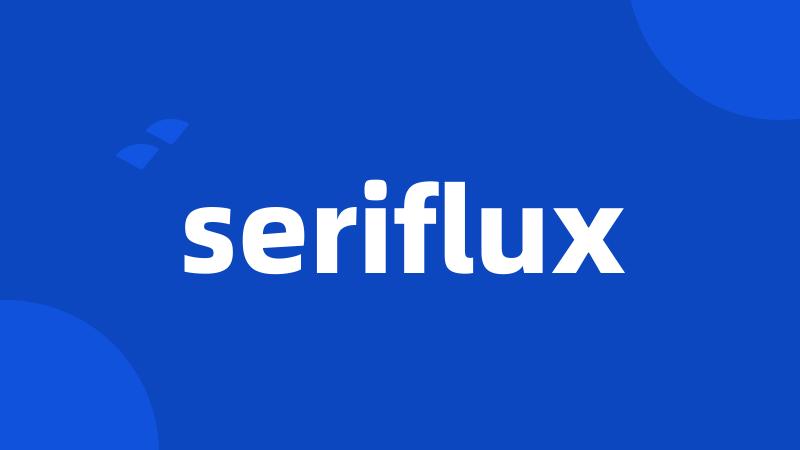 seriflux