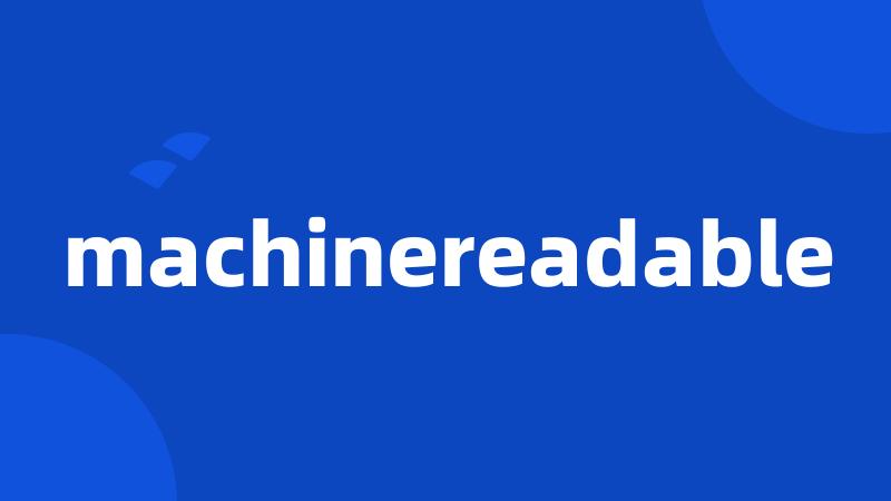 machinereadable