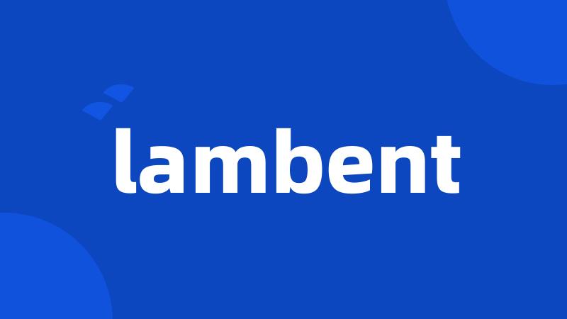 lambent