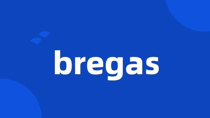 bregas