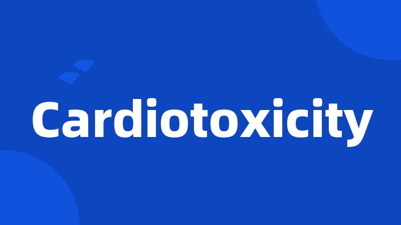 Cardiotoxicity