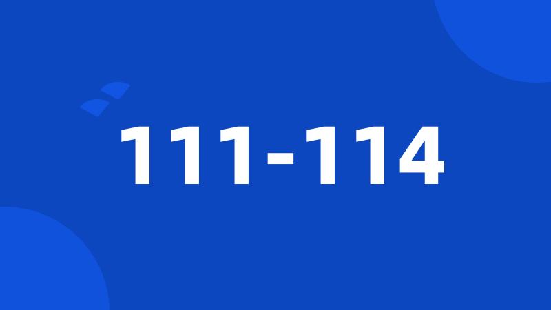 111-114