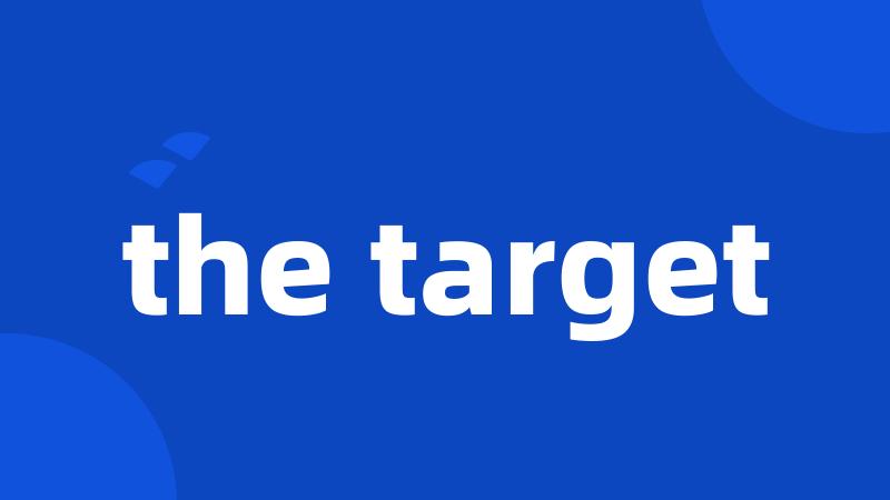 the target
