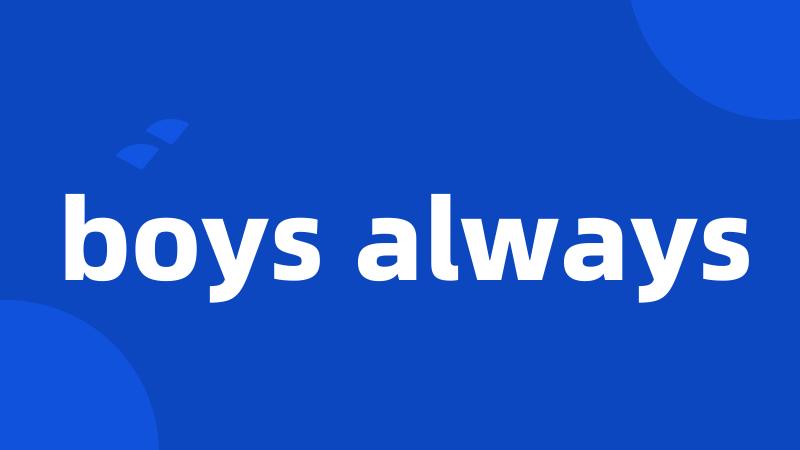 boys always