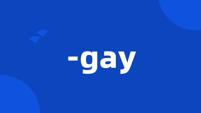 -gay