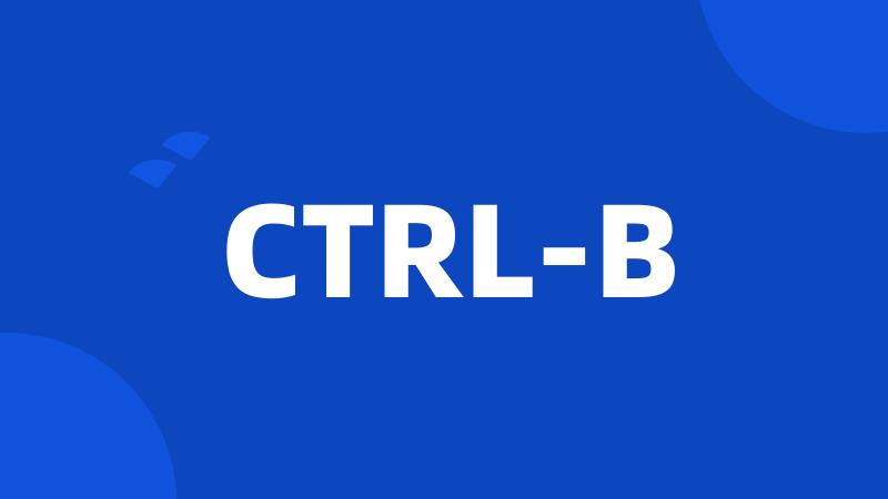 CTRL-B
