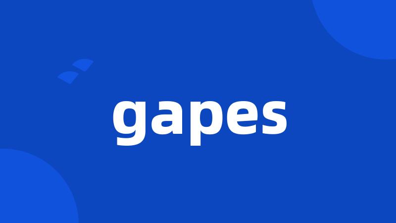 gapes