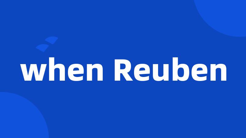 when Reuben