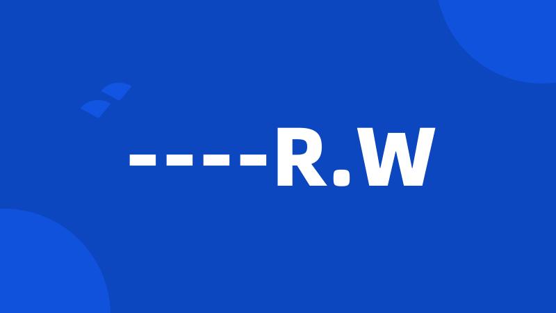 ----R.W