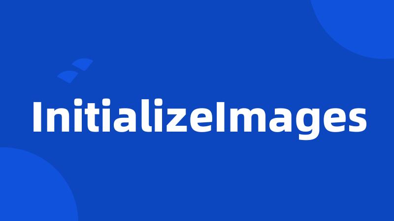 InitializeImages