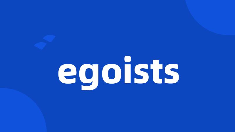 egoists