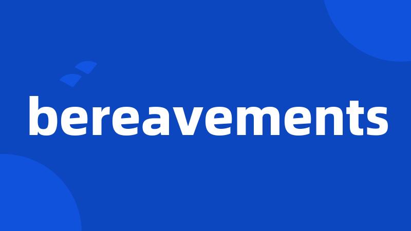 bereavements