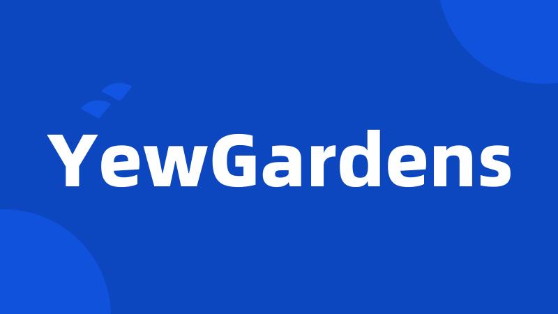 YewGardens