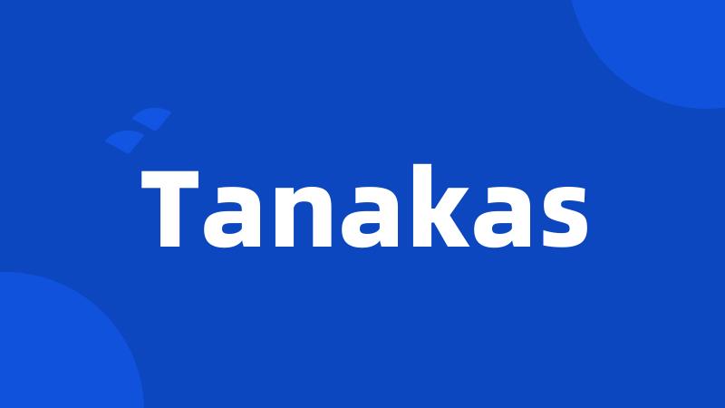 Tanakas