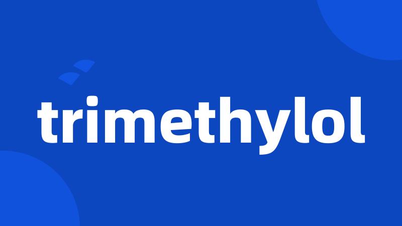 trimethylol