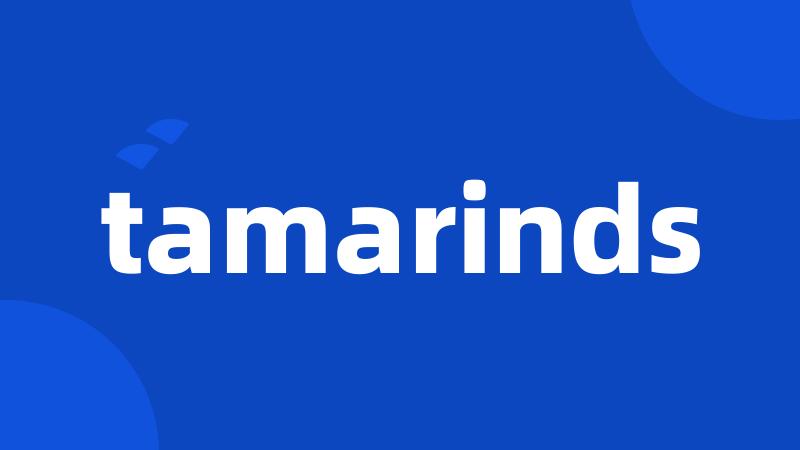 tamarinds