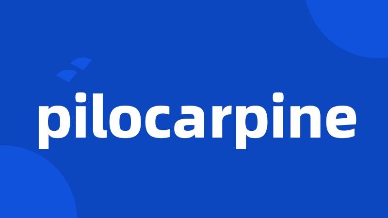 pilocarpine