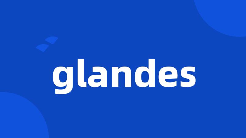 glandes