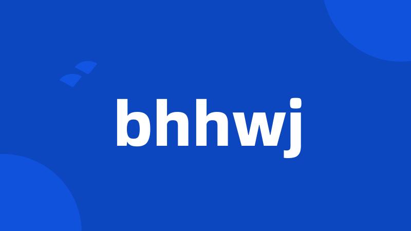 bhhwj