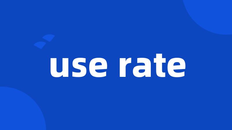 use rate
