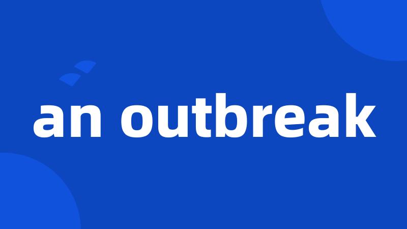an outbreak