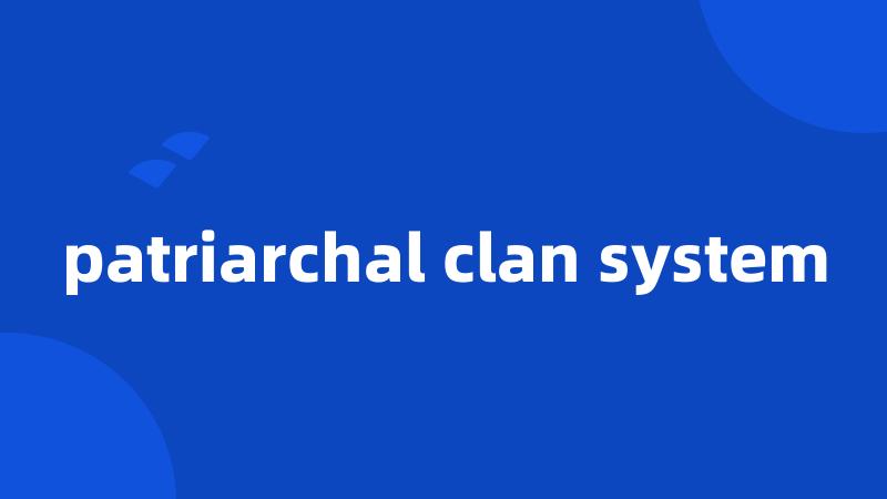 patriarchal clan system