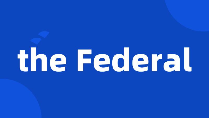 the Federal