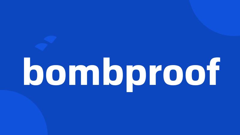 bombproof