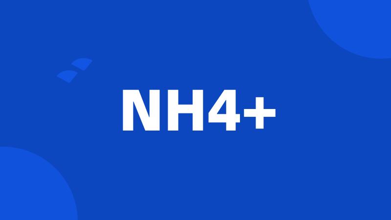 NH4+