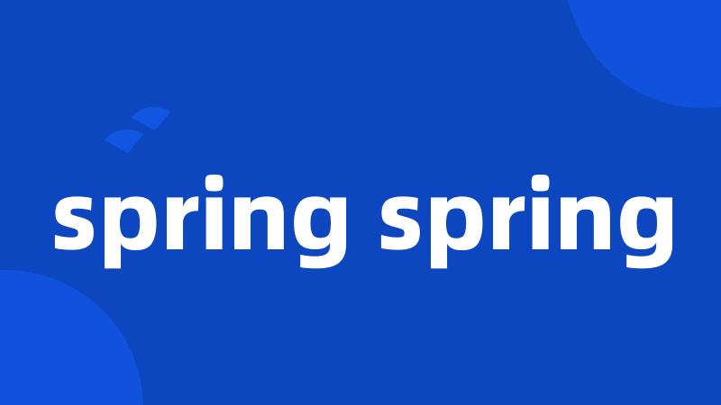 spring spring