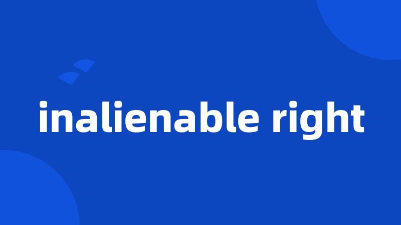 inalienable right