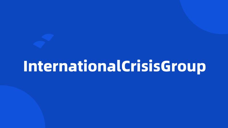 InternationalCrisisGroup