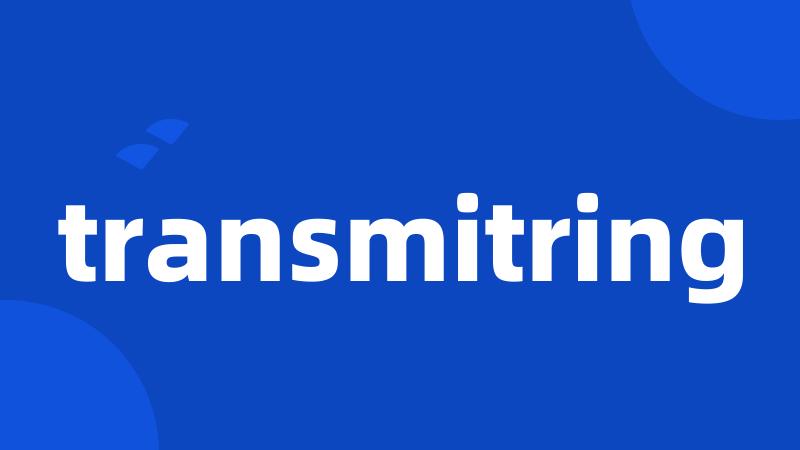 transmitring