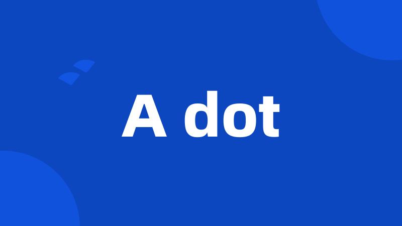 A dot