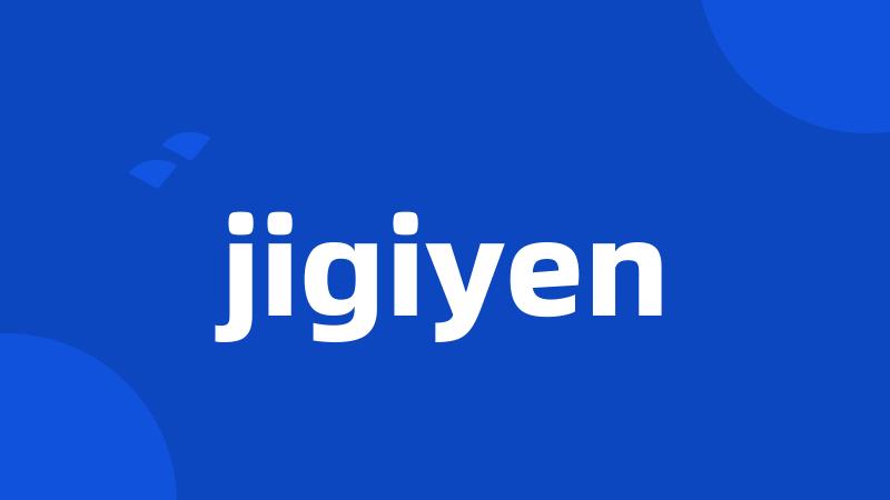 jigiyen