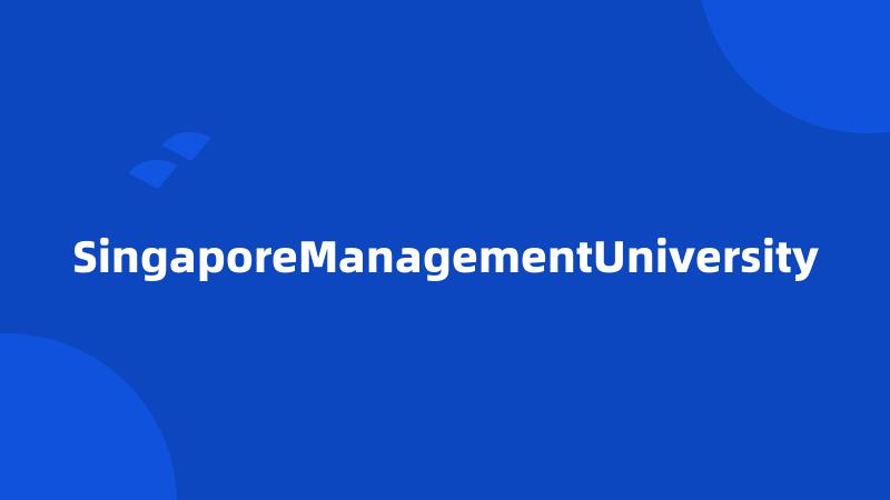 SingaporeManagementUniversity