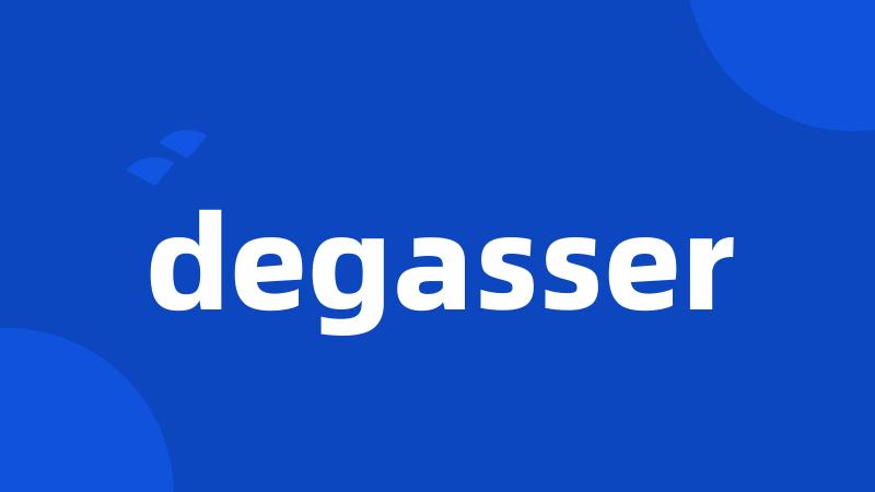 degasser