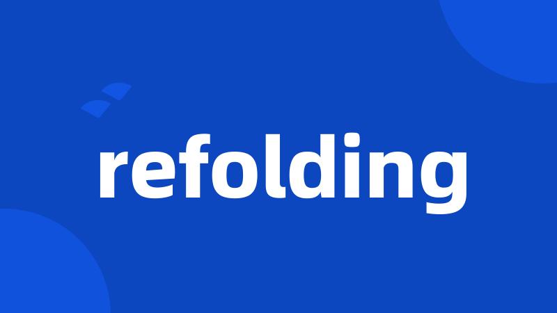 refolding