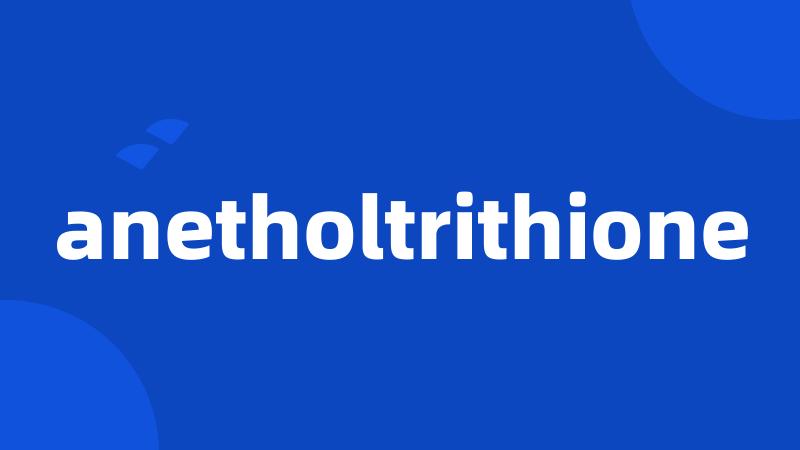 anetholtrithione