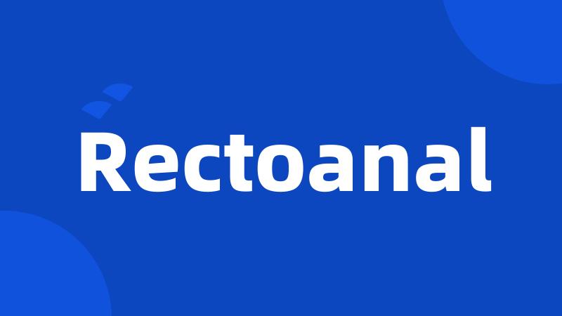 Rectoanal